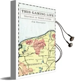 This Gaming Life: Travels in Three Cities Audiobook download free by Jim Rossignol