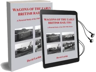 Wagons of the Early British Rail era: A Pictorial Study of the 1969-1982 Period Audiobook download free by David Larkin