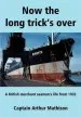 Audiobook Now the Long Trick'S Over: A British Merchant Seaman'S Life From 1932 author Arthur Mathison