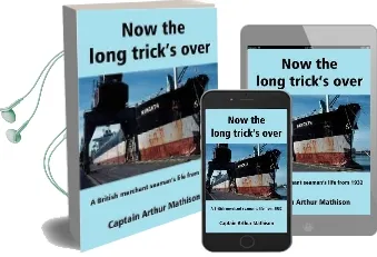 Now the Long Trick'S Over: A British Merchant Seaman'S Life From 1932 Audiobook download free by Arthur Mathison