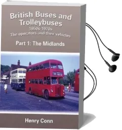 British Buses and Trolleybuses 1950S-1970S: The Midlands 1: The Operators and Their Vehicles Audiobook download free by Henry Conn