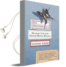 Dry Storeroom no. 1: The Secret Life of the Natural History Museum Audiobook download free by Richard Fortey