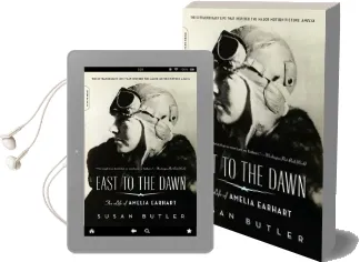 East to the Dawn (Media Tie-In): The Life of Amelia Earhart Audiobook download free by Susan Butler