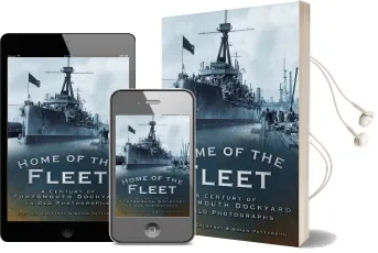 Home of the Fleet: A Century of Portsmouth Royal Dockyard in Photographs Audiobook download free by Stephen Courtney