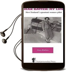 Jean Batten: My Life: New Zealand'S Greatest Woman Pilot Audiobook download free by Jean Batten