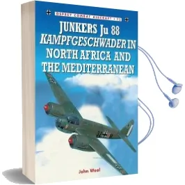 Junkers ju 88 Kampfgeschwader in North Africa and the Mediterranean Audiobook download free by John Weal