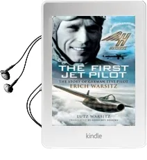 The First jet Pilot: The Story of German Test Pilot Erich Warsitz Audiobook download free by Lutz Warsitz