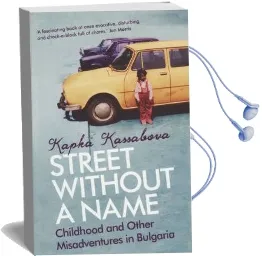 Street Without a Name: Childhood and Other Misadventures in Bulgaria Audiobook download free by Kapka Kassabova