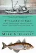 Audiobook The Last Fish Tale: The Fate of the Atlantic and Survival in Gloucester, America'S Oldest Fishing Port and Most Original Town author Mark Kurlansky