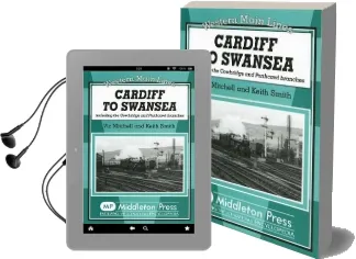 Cardiff to Swansea: Including the Cowbridge and Porthcawl Branches Audiobook download free by Vic Mitchell