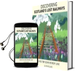 Discovering Scotland'S Lost Railways: A wee Trip Down Memory Lane Audiobook download free by Julian Holland