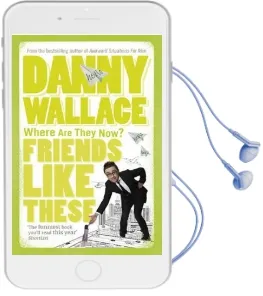 Friends Like These Audiobook download free by Danny Wallace