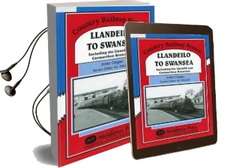 Llandeilo to Swansea: Including the Llanelli and Carmarthen Branches Audiobook download free by John Organ