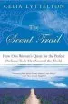 Audiobook The Scent Trail: How one Woman'S Quest for the Perfect Perfume Took her Around the World author Celia Lyttelton