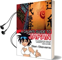 A Gaijin'S Guide to Japan: An Alternative Look at Japanese Life, History and Culture Audiobook download free by Ben Stevens