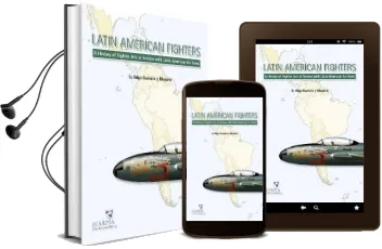 Latin American Fighters: A History of Fighter Jets in Service With Latin American air Arms Audiobook download free by Inigo Guevara