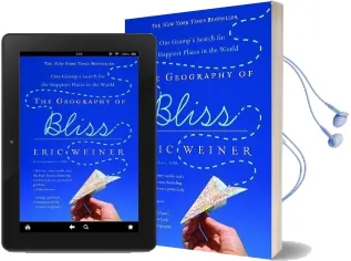 The Geography of Bliss: One Grump'S Search for the Happiest Places in the World Audiobook download free by Eric Weiner