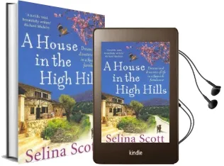 A House in the High Hills: Dreams and Disasters of Life in a Spanish Farmhouse Audiobook download free by Selina Scott