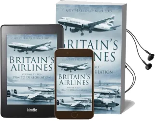 Britain'S Airlines Volume Three: 1964 to Deregulation Audiobook download free by Guy Halford Macleod