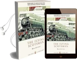 The Flying Scotsman: The Train, the Locomotive, the Legend Audiobook download free by Bob Gwynne