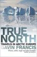Audiobook True North: Travels in Arctic Europe author Francis Gavin