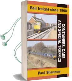Rail Freight Since 1968: Containers, Cars & Special Traffics Audiobook download free by Paul Shannon