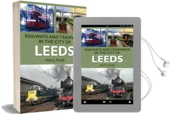Railways and Tramways in the City of Leeds Audiobook download free by Alan J. Haigh