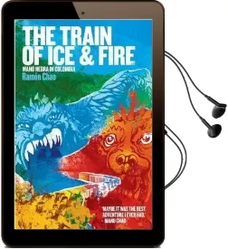 The Train of ice and Fire: Mano Negra in Colombia Audiobook download free by Ramón Chao