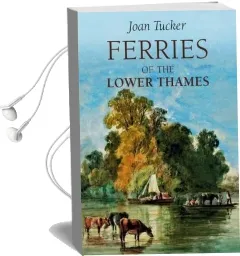 Ferries of the Lower Thames Audiobook download free by Joan Tucker