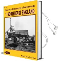 Industrial Locomotives & Installations: North East England no. 18, v. 1 Audiobook download free by Neville Stead