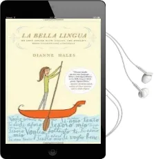 La Bella Lingua: My Love Affair With Italian, the World'S Most Enchanting Language Audiobook download free by Dianne Hales