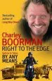 Audiobook Right to the Edge: Sydney to Tokyo by any Means: The Road to the end of the Earth author Charley Boorman