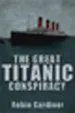 Audiobook The Great Titanic Conspiracy author Robin Gardiner