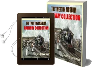 The Tiverton Museum Railway Collection Audiobook download free by Amyas Crump