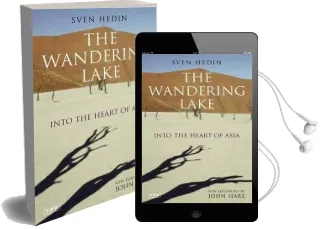 The Wandering Lake: Into the Heart of Asia Audiobook download free by Sven Hedin