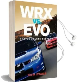 Wrx vs. evo: The Complete History Audiobook download free by Huw Evans