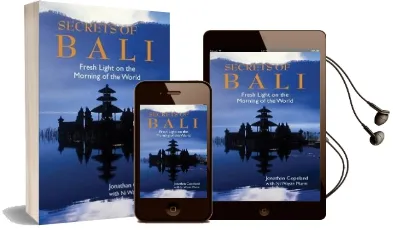 Secrets of Bali: New Light on the Morning of the World Audiobook download free by Jonathan Copeland
