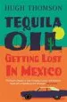Audiobook Tequila oil: Getting Lost in Mexico author Hugh Thomson