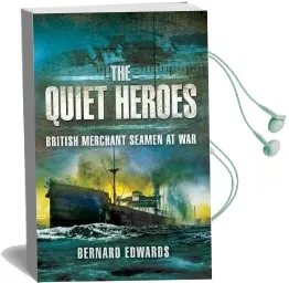 The Quiet Heroes: British Merchant Seamen at War, 1939-1945 Audiobook download free by Bernard Edwards
