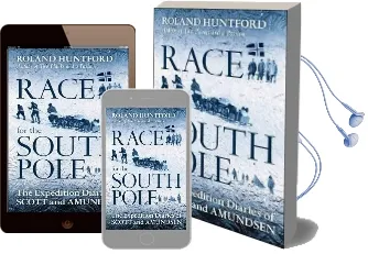 The Race for the South Pole: In Their own Words Audiobook download free by Roland Huntford