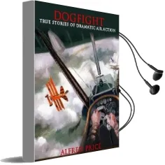 Dogfight: True Stories of Dramatic air Actions Audiobook download free by Dr. Alfred Price