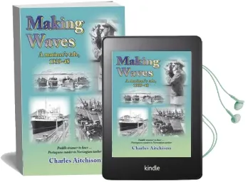 Making Waves: Paddle Steamer to Liner... Portuguese Coaster to Norwegian Tanker: A Mariner'S Tale 1939-48 Audiobook download free by Charles Aitchison