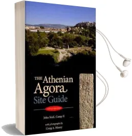 The Athenian Agora: Site Guide (5Th Ed.) Audiobook download free by Ii John Mck. Camp