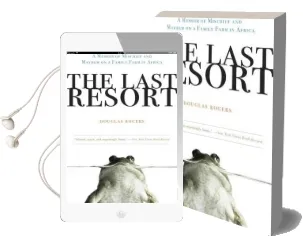 The Last Resort: A Memoir of Mischief and Mayhem on a Family Farm in Africa Audiobook download free by Douglas Rogers
