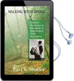 Walking With Spring: The Story That Inspired Thousands of Appalachian Trail Thru-Hikers Audiobook download free by Earl V Shaffer