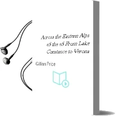 Across the Eastern Alps: E5: The e5 From Lake Constance to Verona Audiobook download free by Gillian Price