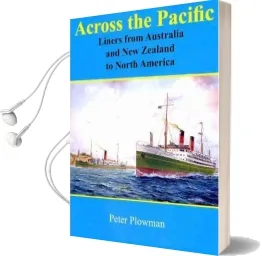 Across the Pacific: Liners From anz to North America Audiobook download free by Peter Plowman