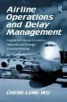 Audiobook Airline Operations and Delay Management: Insights From Airline Economics, Networks and Strategic Schedule Planning author Cheng Lung Wu