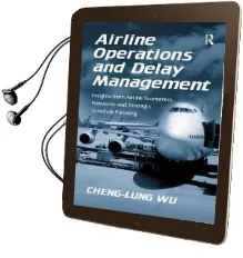 Airline Operations and Delay Management: Insights From Airline Economics, Networks and Strategic Schedule Planning Audiobook download free by Cheng Lung Wu
