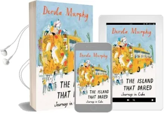 The Island That Dared: Journeys in Cuba Audiobook download free by Dervla Murphy